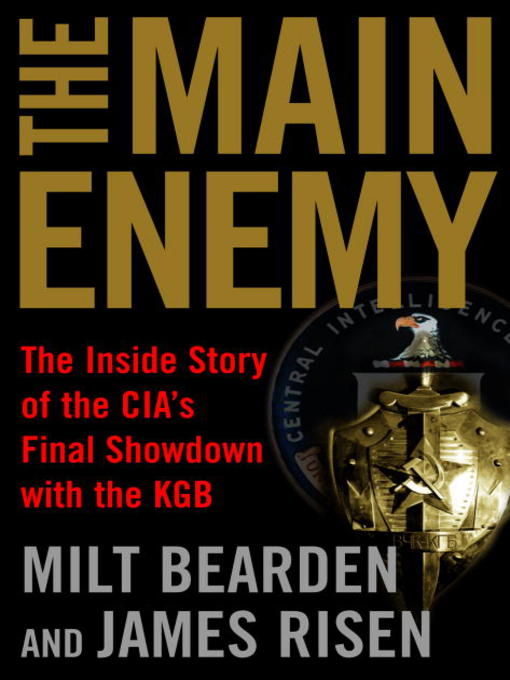 Title details for The Main Enemy by Milt Bearden - Available